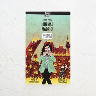 Libro Quemad Madrid o llevarme a la López-Ibor. En la portada se ven edificios emblemáticos de Madrid en llamas. Real Fábrica